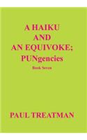 Haiku and an Equivoke: Pungencies