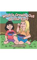 What is Growing Out of Your Ear?
