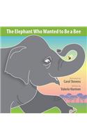 Elephant Who Wanted to Be a Bee