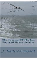 The Secrets Of Shadow Bay And Other Stories