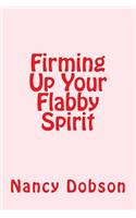 Firming Up Your Flabby Spirit