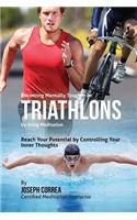 Becoming Mentally Tougher In Triathlons by Using Meditation