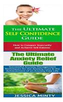 Self Confidence: Anxiety Relief:: Breaking Free From Shyness, Insecurity & Shame; Anxiety Management & Stress Solutions for Overcoming Anxiety, Worry & Dread