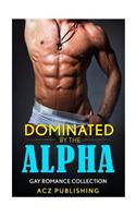 Gay Romance-Dominated by the Alpha (Gay Romance Collection)
