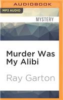 Murder Was My Alibi