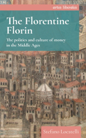 The Florentine Florin: The Politics and Culture of Money in the Middle Ages(Artes Liberales)