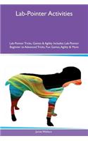 Lab-Pointer Activities Lab-Pointer Tricks, Games & Agility Includes: Lab-Pointer Beginner to Advanced Tricks, Fun Games, Agility & More