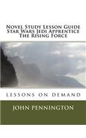 Novel Study Lesson Guide Star Wars Jedi Apprentice The Rising Force: lessons on demand