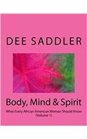 Body, Mind & Spirit: What Every African American Woman Should Know: Volume 3