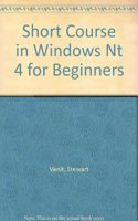 Short Course in Windows Nt 4 for Beginners