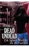 Dead, Undead, or Somewhere in Between: (English)
