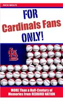 For Cardinals Fans Only!