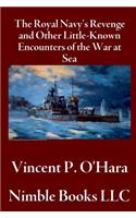 The Royal Navy's Revenge and Other Little-Known Encounters of the War at Sea