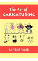 The Art of Caricaturing: A Series of Lessons Covering All Branches of the Art of Caricaturing(English)