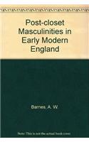 Post-Closet Masculinities in Early Modern England