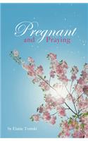 Pregnant and Praying