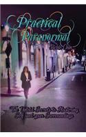 Practical Paranormal: The Untold Secrets to Mastering Self & Your Surroundings