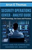 Security Operations Center - Analyst Guide: SIEM Technology, Use Cases and Practices