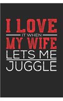 I Love It When My Wife Lets Me Juggle
