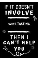 If It Doesn't Involve Wine Then I Can't Help You