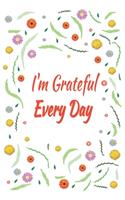 I'm Grateful Every Day: 100 Days of Habits & Happy Planner, Self Care, Writing Journal Things I Am Grateful For, Affirmations, Happiness Gift