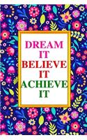 Dream It, Believe It, Achieve It