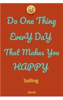Do One Thing Every Day That Makes You Happy Sailing Journal - Do One Thing Every Day -