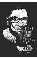 Fight For The Things You Care About - RBG
