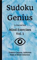 Sudoku Genius Mind Exercises Volume 1: Trabuco Canyon, California State of Mind Collection