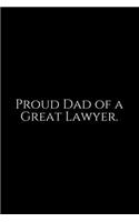 Proud Dad Of: Lawyer Gift: 6x9 Notebook, Ruled, 100 pages, funny appreciation gag gift for men/women, for office, unique diary for her/him, perfect as a Gift. fun