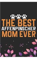 The Best Affenpinscher Mom Ever: Cool Affenpinscher Dog Journal Notebook - Affenpinscher Puppy Lover Gifts - Funny Affenpinscher Dog Notebook - Affenpinscher Owner Gifts. 6 x 9 in 1
