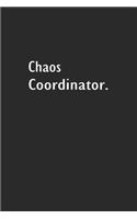 Chaos Coordinator: Lined Notebook (110 Pages 6" x 9" )