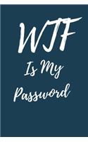 WTF Is My Password: Internet Password Logbook, Journal & Notebook, Log Book For Disorganized People, password organizer