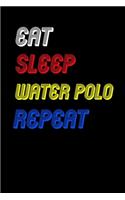 Eat Sleep water polo Repeat Notebook Fan Sport Gift