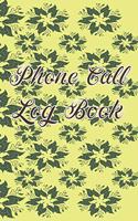 Phone Call Log Book: Cute Floral Phone Call Log Book, Great Accessories & Gift Idea for Floral lover, Track Phone Calls Messages with This Unique Logbook notebook for Bu