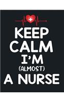 Keep calm i'm almost a nurse