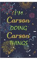 I'm Carson Doing Carson Things Notebook Birthday Gift