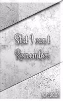 Shit I Can't Remember