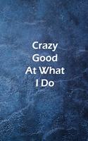 Crazy good at what I do