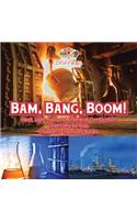 Bam, Bang, Boom! Heat, Light, Fuel and Chemical Combustion - Chemistry for Kids - Children's Chemistry Books