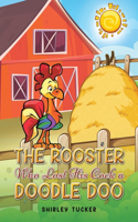 Rooster who Lost His Cock a Doodle Doo