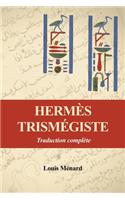 Hermès Trismégiste: Traduction complète précédée d'une étude sur l'origine des livres Hermétiques