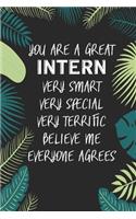 You Are A Great Intern Very Smart Very Special Very Terrific Believe Me Everyone Agrees
