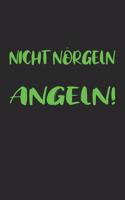 Nicht nörgeln Angeln: Monatsplaner, Termin-Kalender für Angler & Angel Fans - Geschenk-Idee - A5 - 120 Seiten