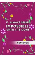Blank Plain Notebook: It Always Seems Impossible, Until It's Done