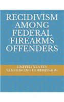 Recidivism Among Federal Firearms Offenders