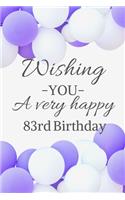 Wishing You A Very Happy 83rd Birthday: Cute 83rd Birthday Card Quote Journal / Notebook / Diary / Balloon Birthday Card / Glitter Birthday Card / Birthday Gifts For Her / Birthday Gifts f