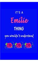 It's A Emilie Thing You Wouldn't Understand: Emilie First Name Personalized Journal 6x9 Notebook, Wide Ruled (Lined) blank pages Funny Cover for Girls and Women with Pink Name, Roses, on Blue