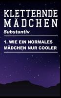 Kletterende Mädchen Substantiv 1. Wie Ein Normales Mädchen Nur Cooler