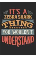 It's A Zebra Shark Thing You Wouldn't Understand: Gift For Zebra Shark Lover 6x9 Planner Journal